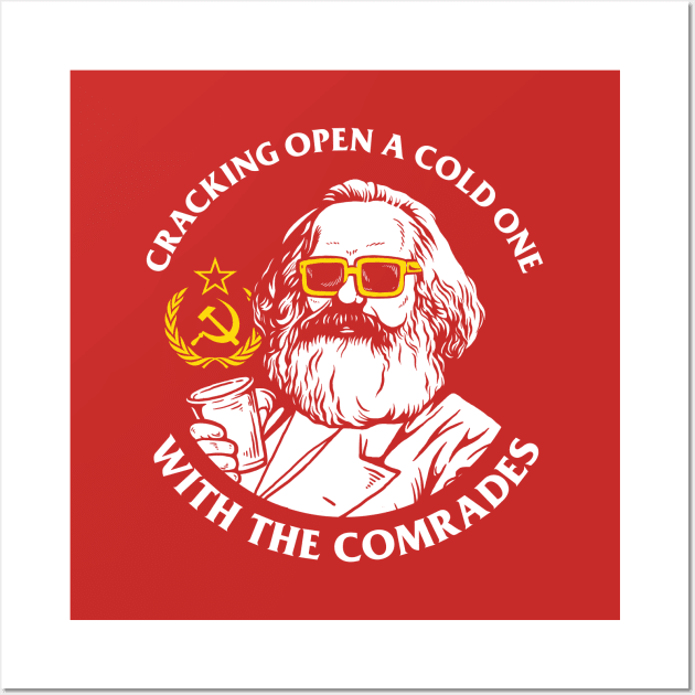 Crack Open A Cold One With The Comrades Wall Art by dumbshirts